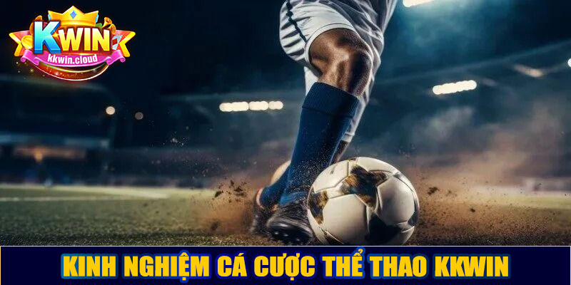 Kinh nghiệm cá cược thể thao Kkwin