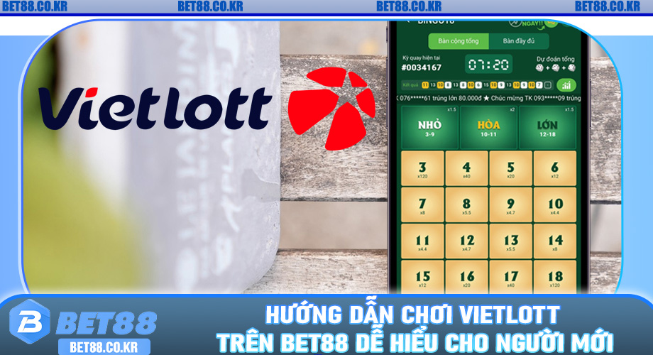 Hướng Dẫn Chơi Vietlott Trên Bet88 Dễ Hiểu Cho Người Mới