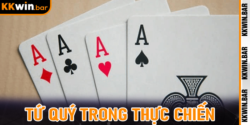 Tứ Quý Trong Thực Chiến – Bộ Bài Quyết Định Số Phận Một Ván Đấu