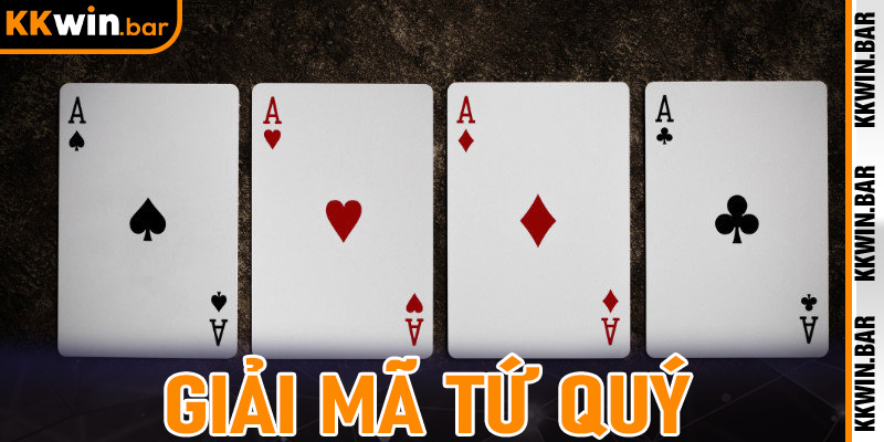 Giải Mã Tứ Quý - Sức Mạnh Bất Bại Trong Game Bài Tại Kkwin