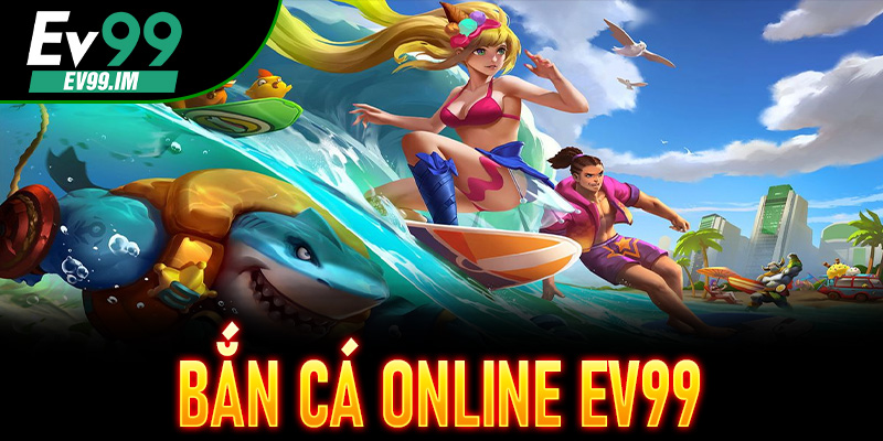 Bắn Cá Online EV99